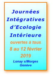 


Journées
Intégratives
d’Ecologie
Intérieure
ouvertes à tous
8 au 12 février 2019
Lonay s/Morges
Genève